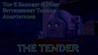 Top 11 Saddest & Bittersweet Thomas Adaptations: The Tender