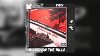 Pyrex - Blood On The Hills (AUDIO)