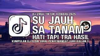 DJ SU JAUH SA TANAM HATI TAPI TRA HASIL VIRAL TIKTOK SLOW FULL SONG 2025 🎵 MAMAN FVNDY