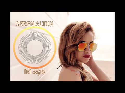 CEREN ALTUN-İKİ AŞIK(SÖZER SEPETÇİ MİX)