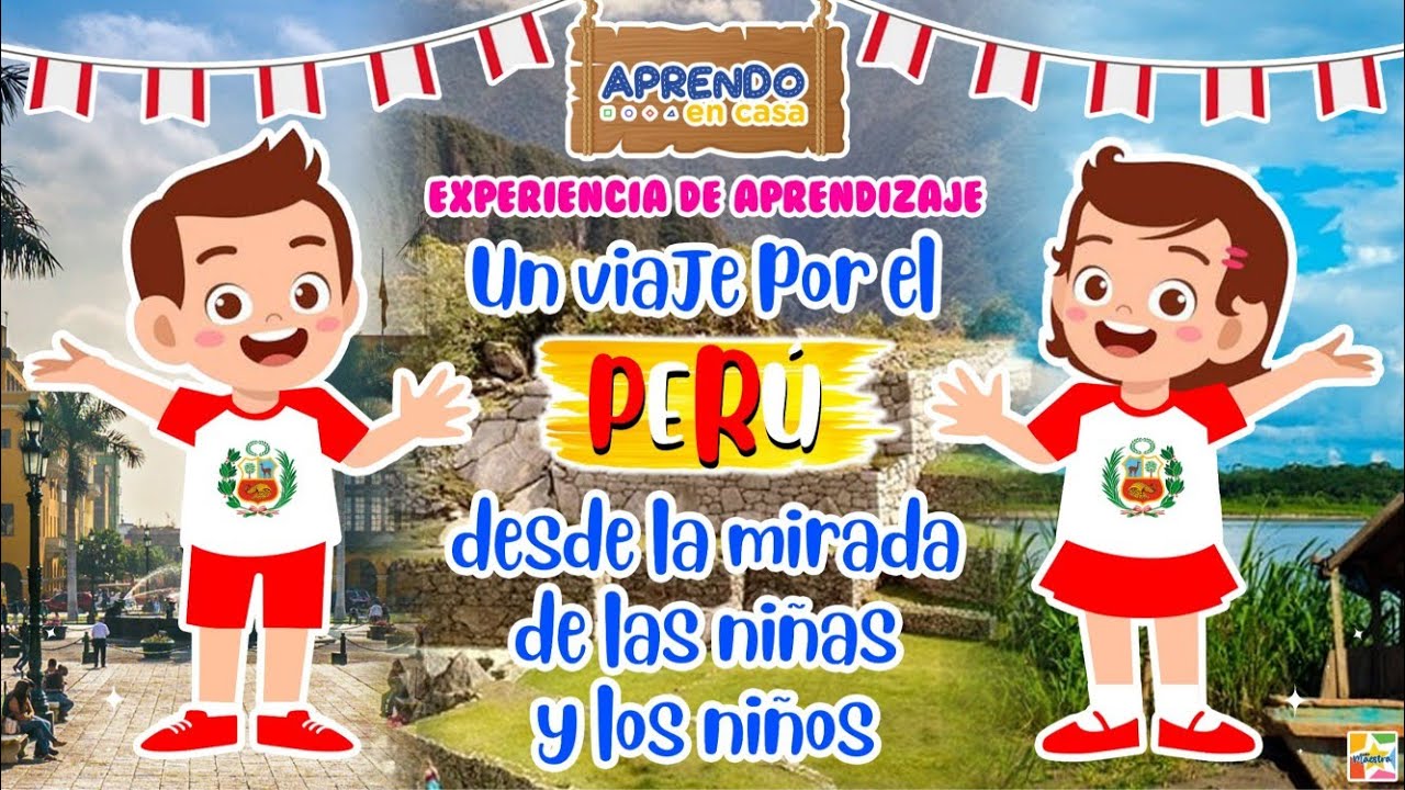 Experiencia de aprendizaje: UN VIAJE POR EL PERÚ DESDE LA MIRADA DE LAS ...