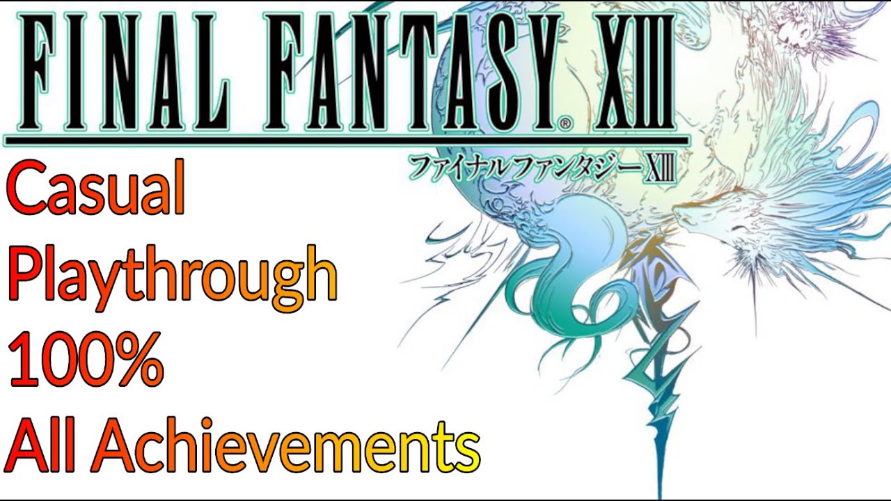 Final Fantasy 13 100% Playthrough Part 5 Chapter 13 + Post Game Ceith Hunts