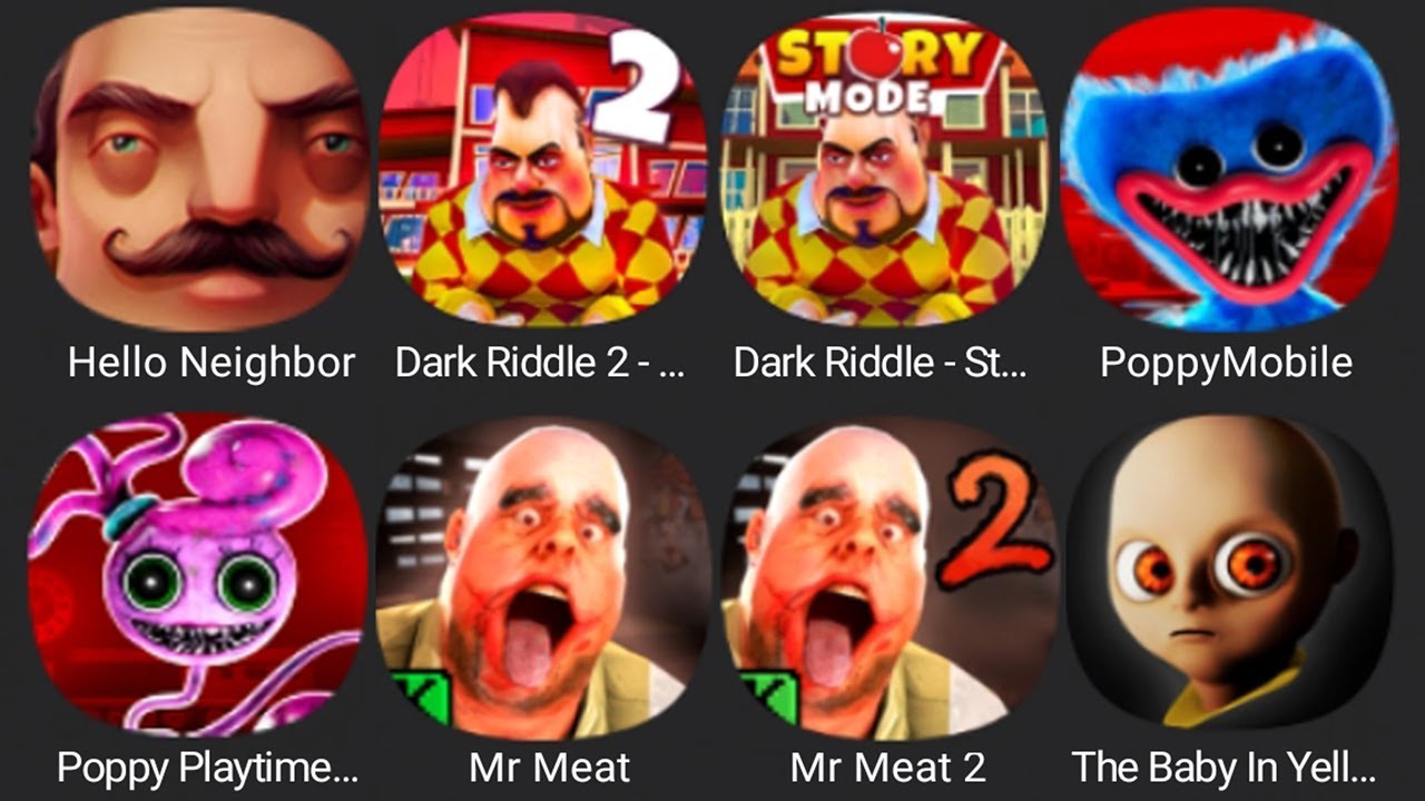 Hello Neighbor,Dark Riddle 2-Mars,Poppy Mobile,Poppy Playtime Chapter 2,Mr Meat,Mr Meat 2,The Baby..