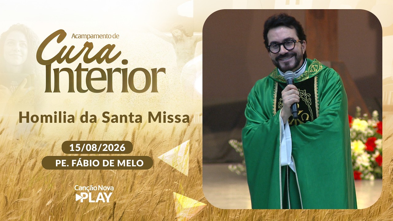 Homilia da Santa Missa - Padre Fábio de Melo (15/08/2026)