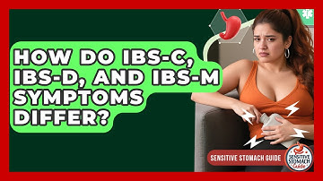 How Do IBS-C, IBS-D, And IBS-M Symptoms Differ? - Sensitive Stomach Guide