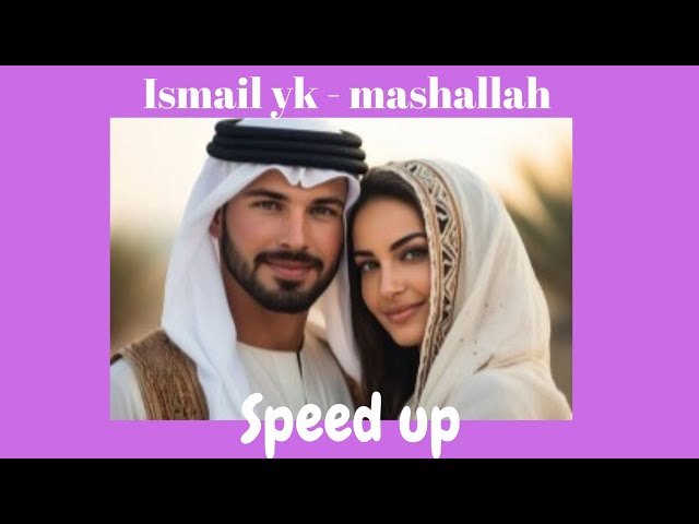 ismail yk - maşallah (speed up)