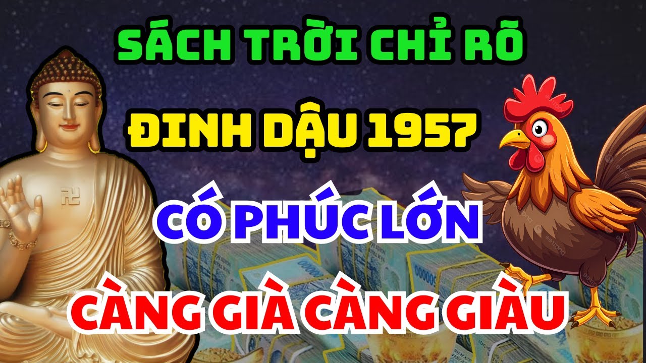 Hé Lộ Đinh Dậu 1957 Có 6 Điểm Này Trên Thân – Phật Trời Che Chở, Gia Tiên Hộ Mệnh Về Già Rất Giàu