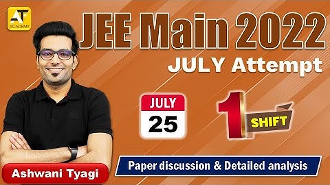 Live Paper Discussion &  Detailed Analysis | JEE Main-2022| 25th July Shift-1| Ashwani Tyagi