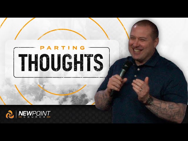 Parting Thoughts | New Point Church