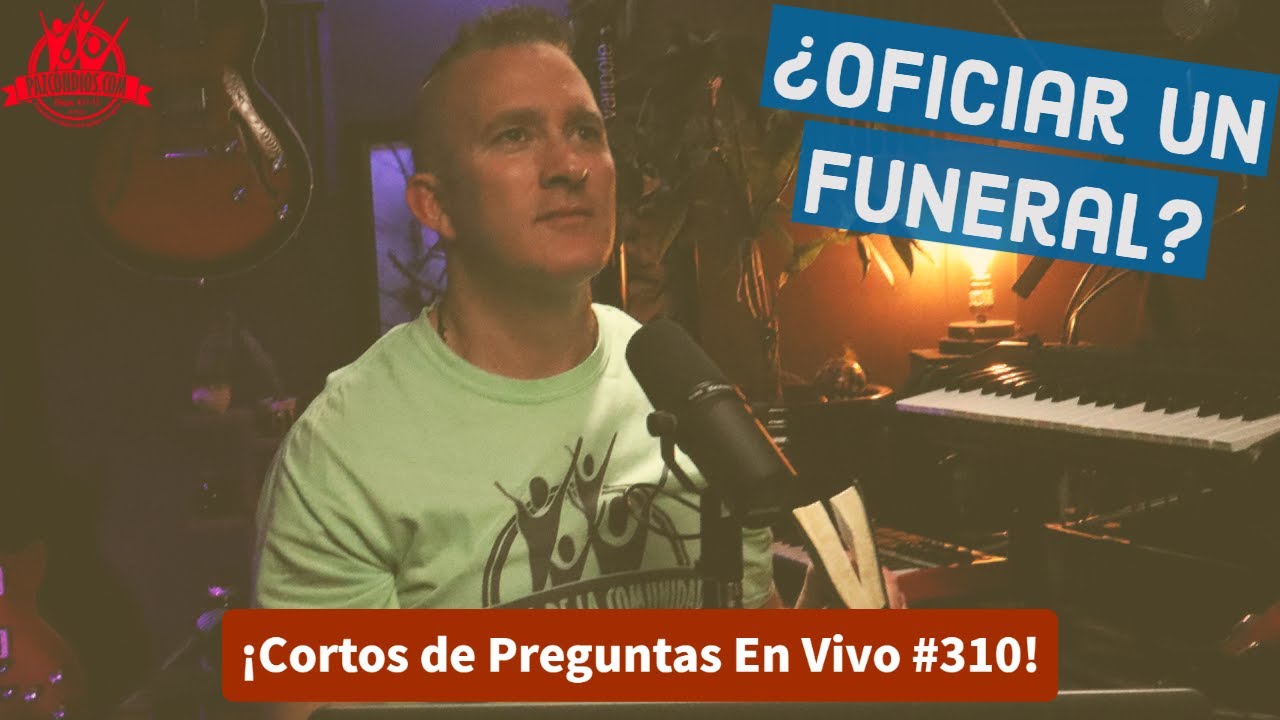 ¿Cómo oficiar un funeral? Cortos de Preguntas y Respuestas En Vivo