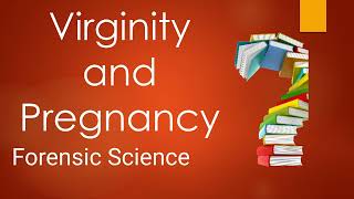 Virginty and Pregnancy (Forensic science rape investigation & law)