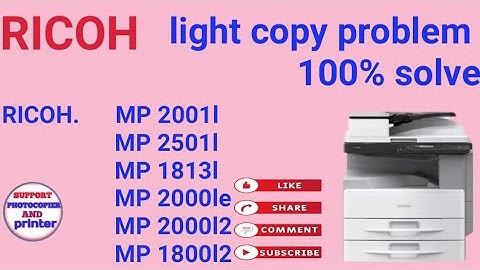 RICOH MP 2001l/ 2014D how to fix lite copy Problem after clean LASER unit? still lite copy and print