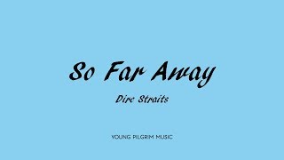 Dire Straits - So Far Away (Lyrics) - Brothers In Arms (1985)