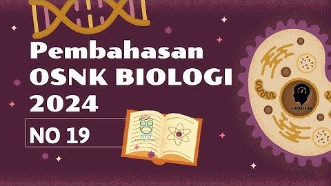 Pembahasan Soal OSNK Biologi 2024 No 19