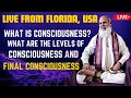 What is consciousness what are the levels of consciousness and final consciousness