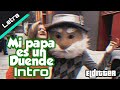 Mi Papá es un Duende (Jaime Duende intro) | Letra xD