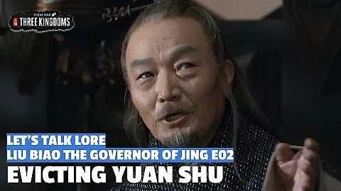 Evicting Yuan Shu | Liu Biao the Governor of Jing Let's Talk Lore E02 - DayDayNews