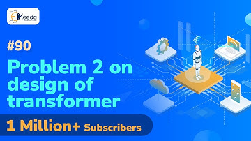 Problem 2 On Design Of Transformer - Design of Single Phase and Three Phase Transformers