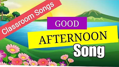 🕐 GOOD AFTERNOON Song | 🎧Classroom Songs