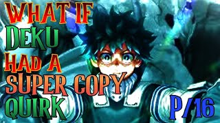 What If Deku Had A Super Copy Quirk Part 16 Final