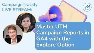 Master UTM Campaign Reports in GA4 Using the Explore Option