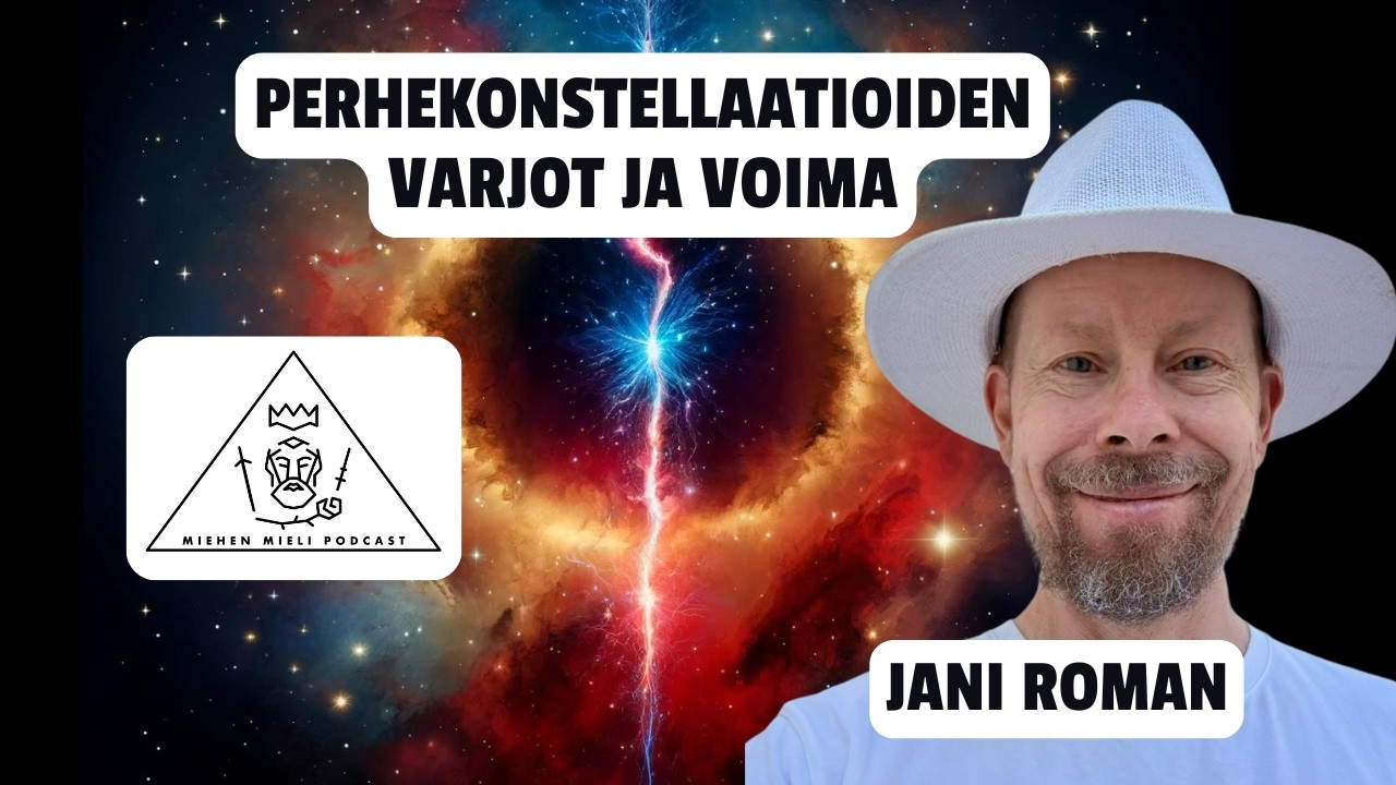 Perhekonstellaatioiden varjot ja voima – Jani Roman - Miehen mieli podcast E145