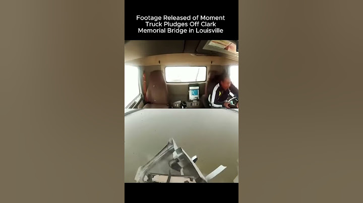 Viral Footage Released of Moment Truck Pludges Off Clark Memorial Bridge in Louisville