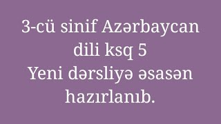 3 cü sinif Azərbaycan dili ksq 5 -3 cü sinif Azərbaycan dili 2 ci hissə ksq /ksq 5