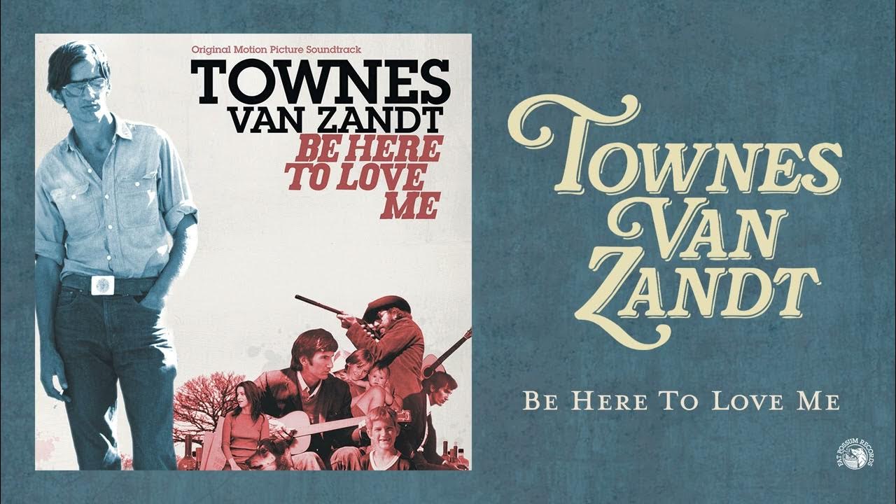 Townes Van Zandt - Be Here To Love Me (Official Full Album Stream) Townes Van Zandt - Be Here To Love Me (Official Full Album Stream)