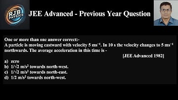 A particle is moving eastward with velocity 5 ms−1  In 10 s the velocity changes to 5 ms−1.