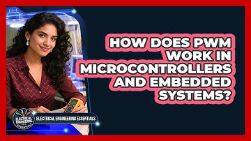 How Does PWM Work In Microcontrollers And Embedded Systems? - Electrical Engineering Essentials