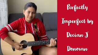 Perfectly Imperfect by Decian J. Donovan Guitar Cover W/ Chords