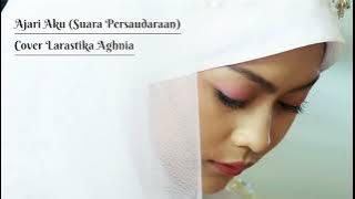 AJARI AKU - SUARA PERSAUDARAAN (COVER by Larastika Aghnia)