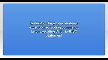 GenerationTarget encountered exception accepting command : Error executing DDL via JDBC Statemen...