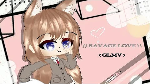 // Savage Love \\ GLMV // Paulyn? //Read desc👉👈🙈\\