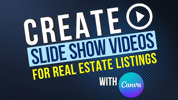 Create Slide Show Videos for Real Estate Listings in Canva