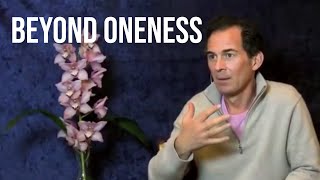 Beyond Oneness
