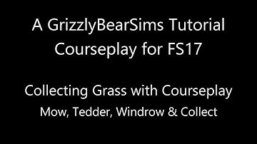 Farming Simulator 17 - GBS Tutorials - Collecting Grass with Courseplay
