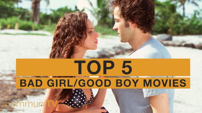 Top 10 Good Girl/Bad Boy Movies - Youtube