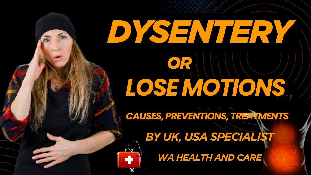 Lose Motions or Dysentery Explained | Causes & Treatment | UK/USA Medical Guide | WA Health and Care