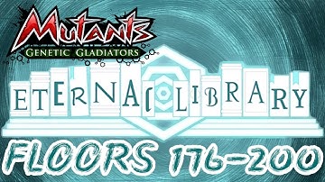 Mutants Genetic Gladiators (Eternal Library Raid Event) Floors 176-200