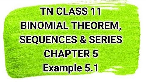 TN CLASS 11 | Binomial theorem, sequences & series | Eg 5.1
