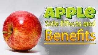 Apple- Side Effects and Benefits Apple- Side Effects and Benefits