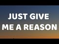 P!nk - Just Give Me A Reason (Lyrics) Ft. Nate Ruess