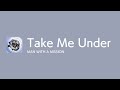 [Lyrics] Take Me Under - Off Main Vocal / MAN WITH A MISSION