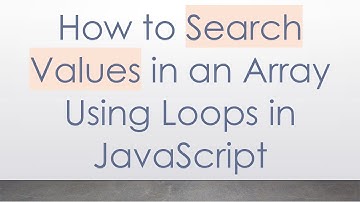 How to Search Values in an Array Using Loops in JavaScript