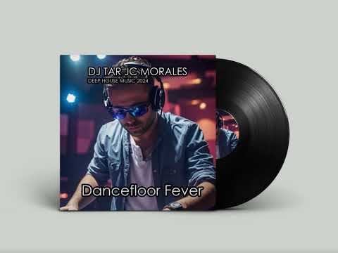 Dancefloor Fever, Dj Tar Jc Morales, deep house