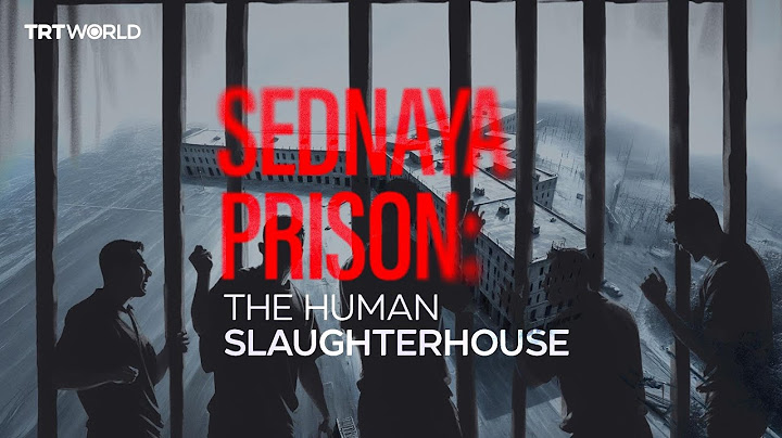 Horrors of Syria’s notorious prisons | Episode 1: Sednaya