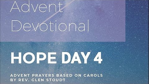 2021 Advent Devotionals, Week 1  Day 4