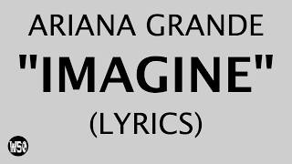 Ariana Grande - IMAGINE (Lyrics/Lyric Video) | Courtesy of @WSOBeats